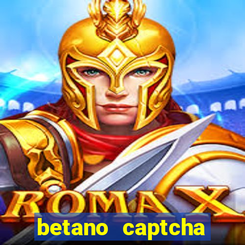 betano captcha security check